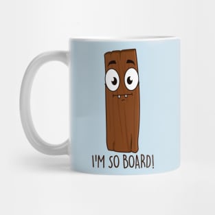 I'm So Board! Mug